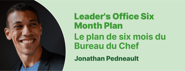 Jonathan Pedneault Leader's Office Six Month Plan